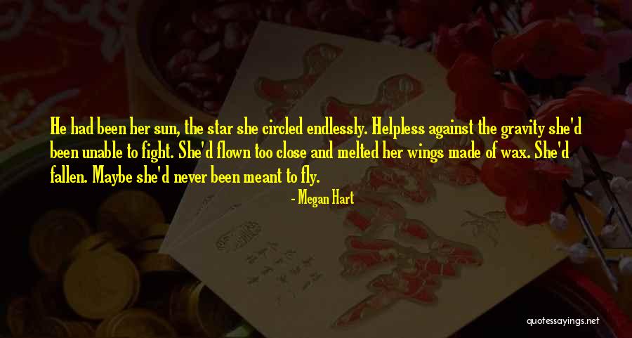 Wings Are Made To Fly Quotes By Megan Hart Wings Are Made To Fly Quotes By Megan Hart