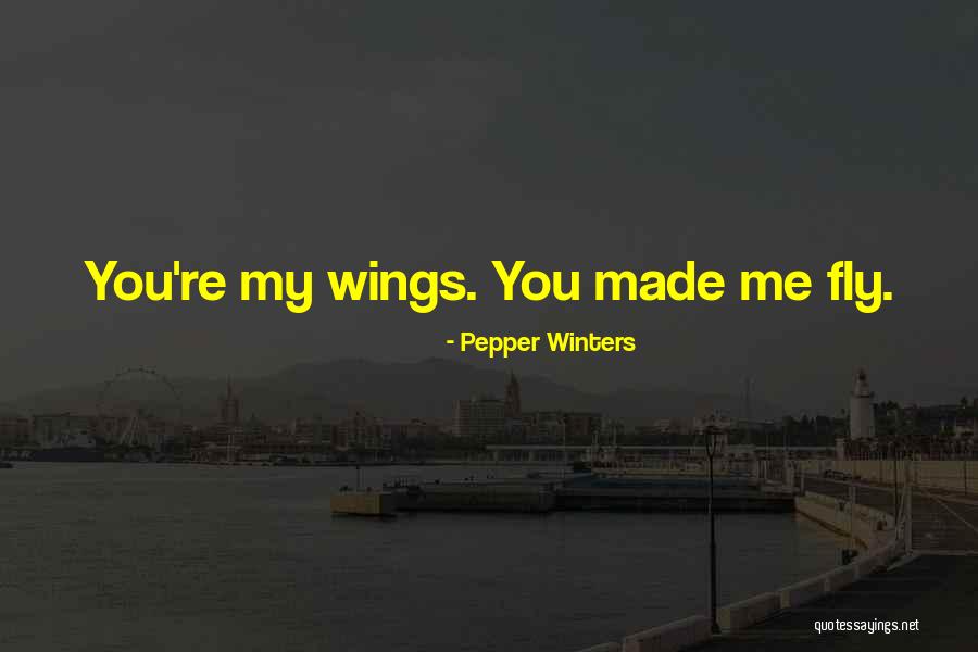 Wings Are Made To Fly Quotes By Pepper Winters Wings Are Made To Fly Quotes By Pepper Winters