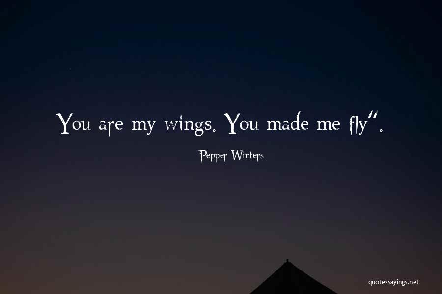 Wings Are Made To Fly Quotes By Pepper Winters Wings Are Made To Fly Quotes By Pepper Winters