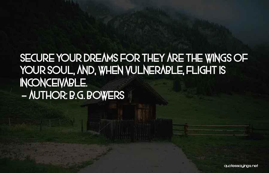 Wings Of Your Soul Quotes By B.G. Bowers