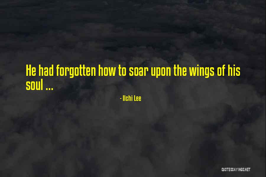 Wings Soar Quotes By Ilchi Lee Wings Soar Quotes By Ilchi Lee