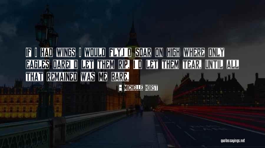 Wings Soar Quotes By Michelle Horst Wings Soar Quotes By Michelle Horst