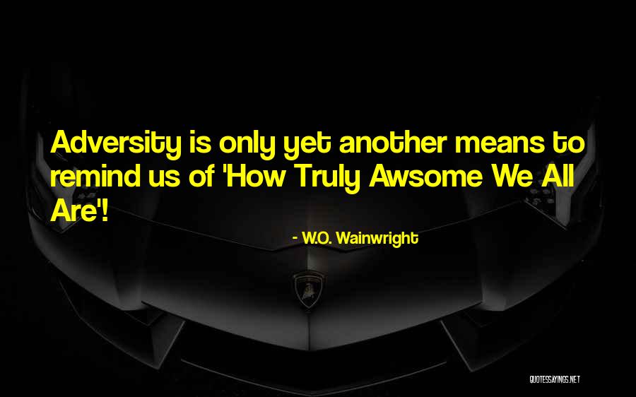 Wingy Quotes By W.O. Wainwright Wingy Quotes By W.O. Wainwright