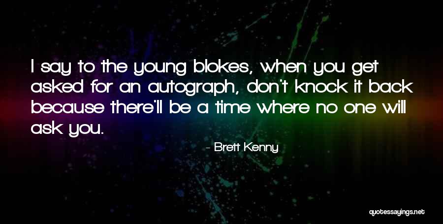 Winiest Quotes By Brett Kenny Winiest Quotes By Brett Kenny