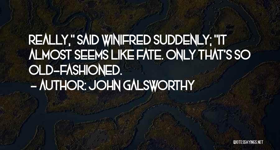 Winifred Quotes By John Galsworthy