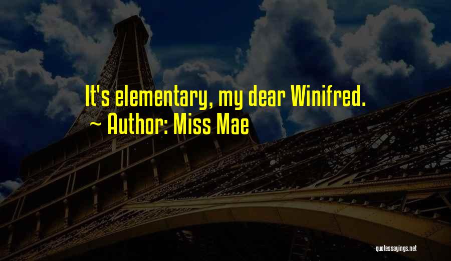 Winifred Quotes By Miss Mae