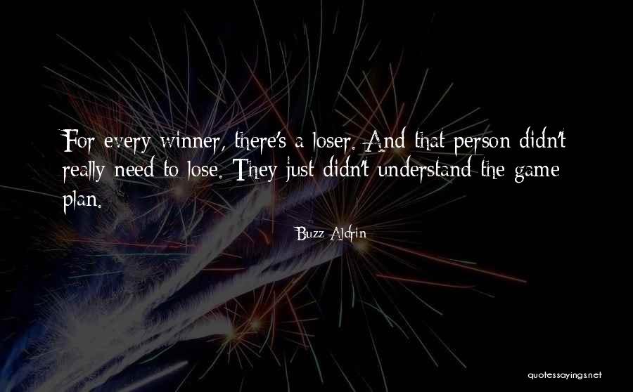 Winner And Loser Quotes By Buzz Aldrin Winner And Loser Quotes By Buzz Aldrin
