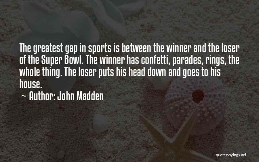 Winner And Loser Quotes By John Madden