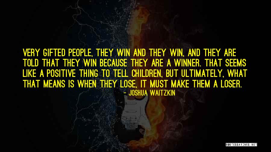 Winner And Loser Quotes By Joshua Waitzkin Winner And Loser Quotes By Joshua Waitzkin