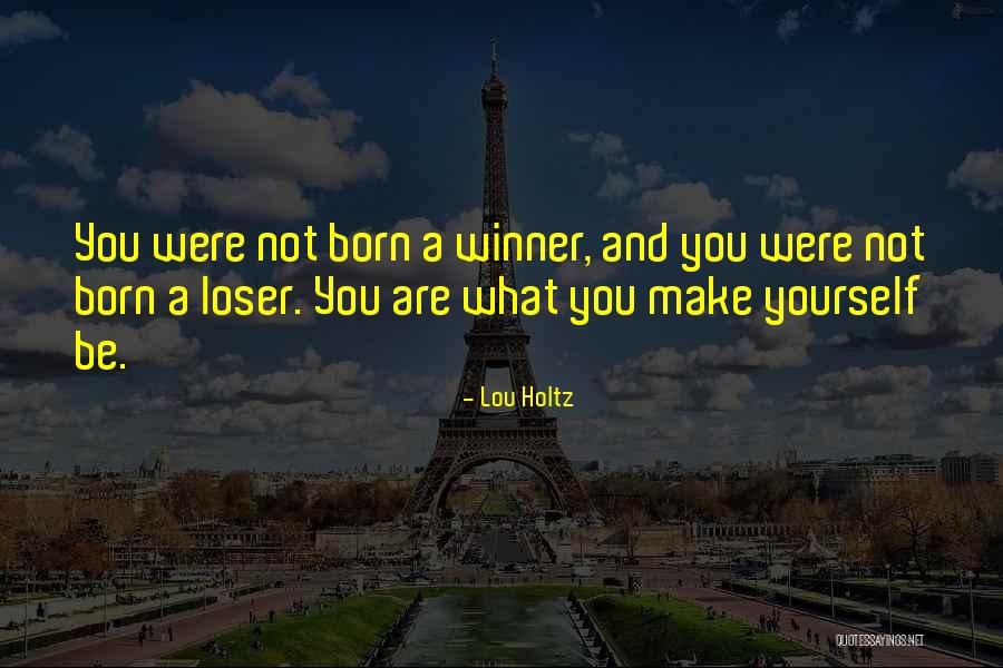 Winner And Loser Quotes By Lou Holtz Winner And Loser Quotes By Lou Holtz