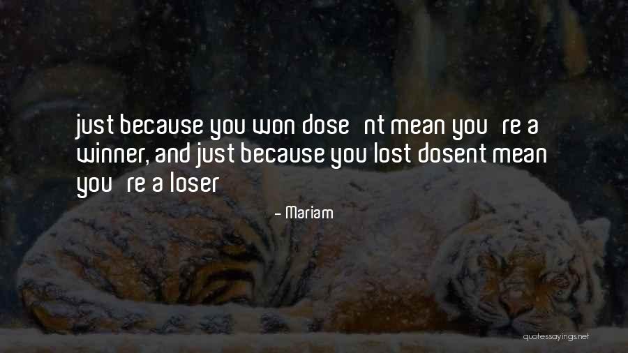 Winner And Loser Quotes By Mariam Winner And Loser Quotes By Mariam
