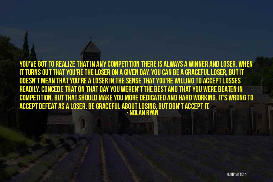 Winner And Loser Quotes By Nolan Ryan Winner And Loser Quotes By Nolan Ryan