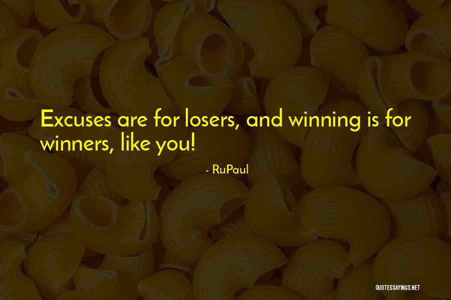 Winner And Loser Quotes By RuPaul Winner And Loser Quotes By RuPaul