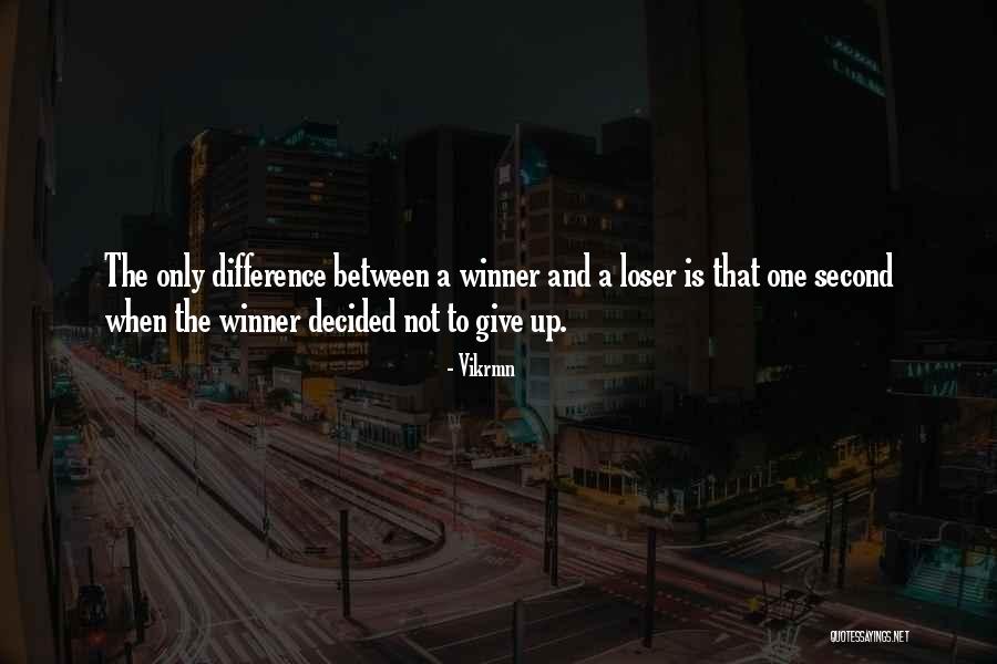 Winner And Loser Quotes By Vikrmn Winner And Loser Quotes By Vikrmn