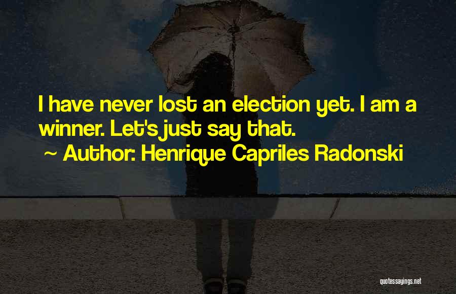 Winner Quotes By Henrique Capriles Radonski