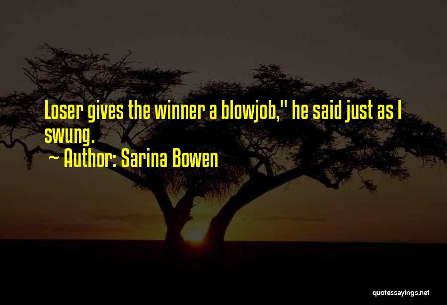 Winner Quotes By Sarina Bowen