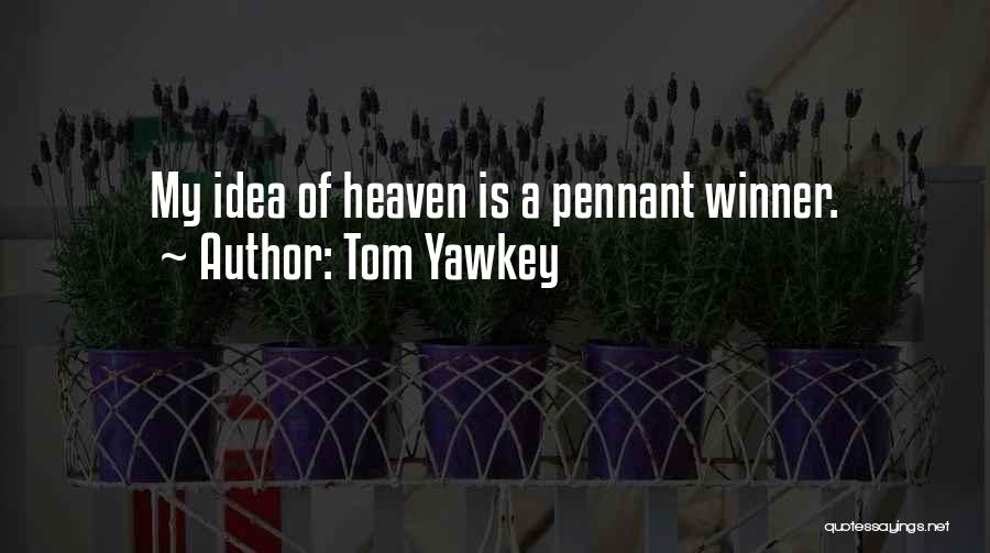 Winner Quotes By Tom Yawkey