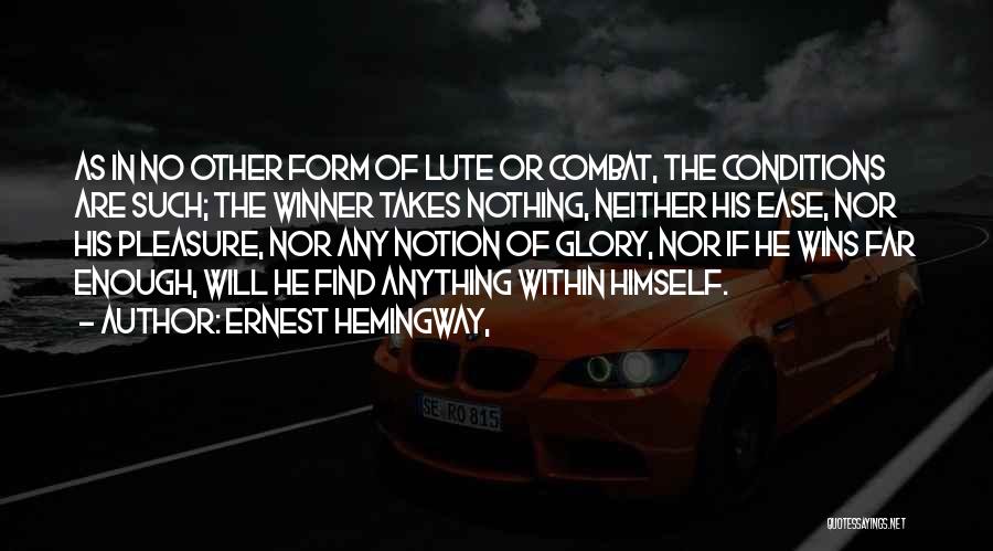 Winner Takes It All Quotes By Ernest Hemingway,