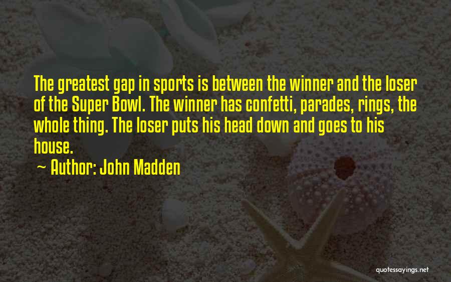 Winner Vs Loser Quotes By John Madden