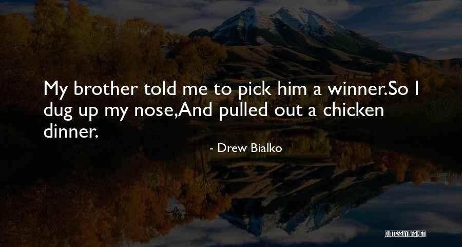 Winner Winner Chicken Dinner Quotes By Drew Bialko Winner Winner Chicken Dinner Quotes By Drew Bialko