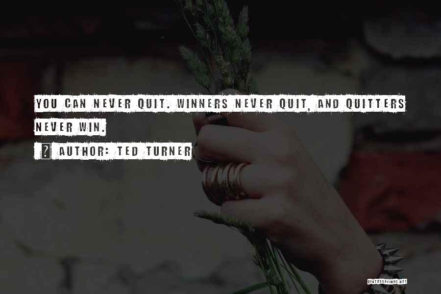 Winners And Quitters Quotes By Ted Turner