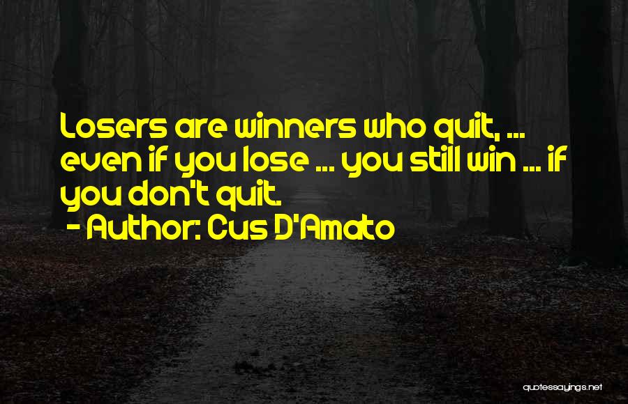 Winners Don't Quit Quotes By Cus D'Amato