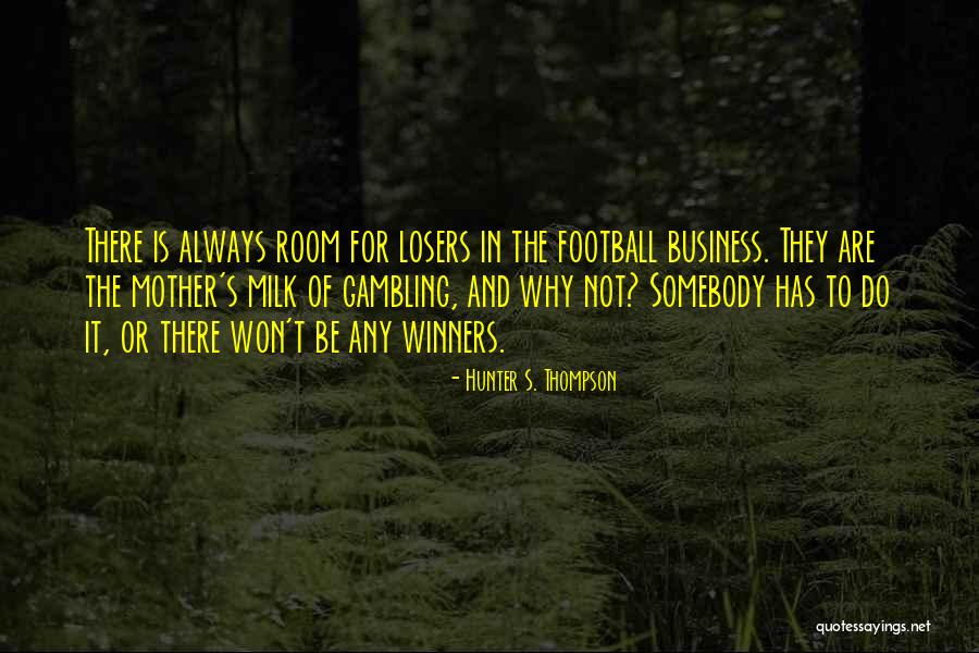 Winners Football Quotes By Hunter S. Thompson Winners Football Quotes By Hunter S. Thompson