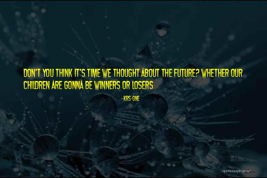 Winners Losers Quotes By KRS-One Winners Losers Quotes By KRS-One