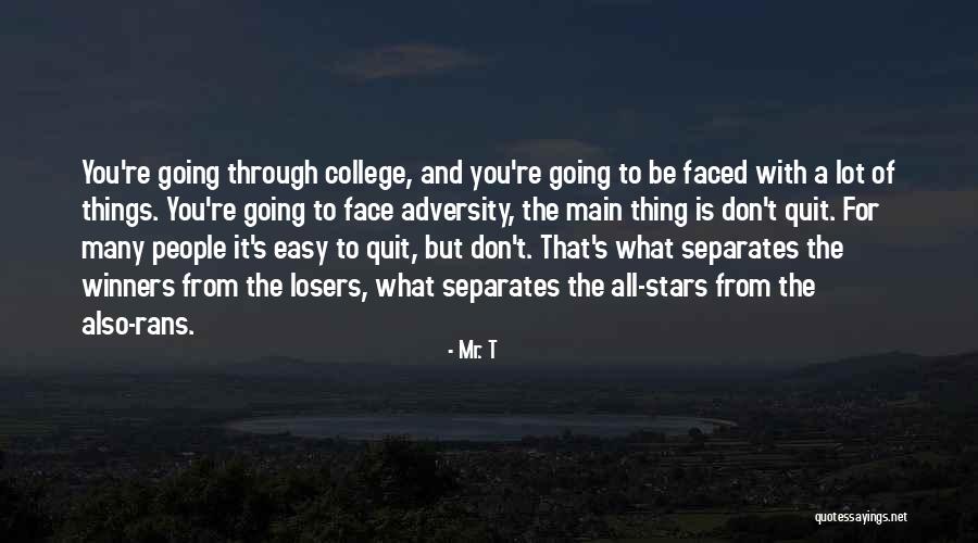 Winners Losers Quotes By Mr. T Winners Losers Quotes By Mr. T