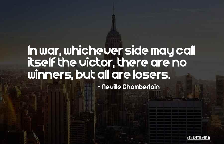 Winners Losers Quotes By Neville Chamberlain Winners Losers Quotes By Neville Chamberlain