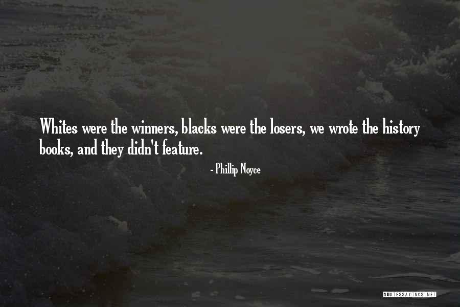 Winners Losers Quotes By Phillip Noyce Winners Losers Quotes By Phillip Noyce