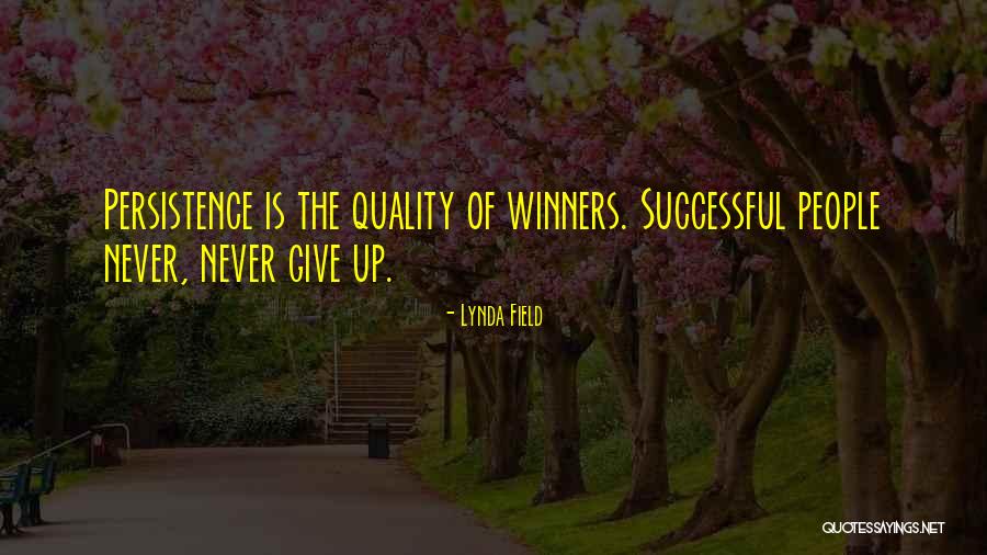 Winners Never Give Up Quotes By Lynda Field Winners Never Give Up Quotes By Lynda Field
