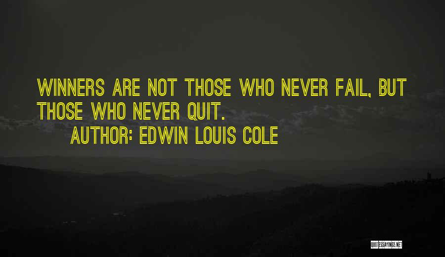 Winners Never Quit Quotes By Edwin Louis Cole