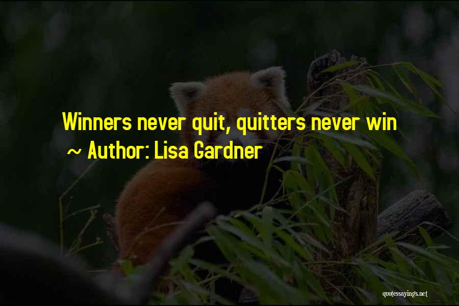 Winners Never Quit Quotes By Lisa Gardner