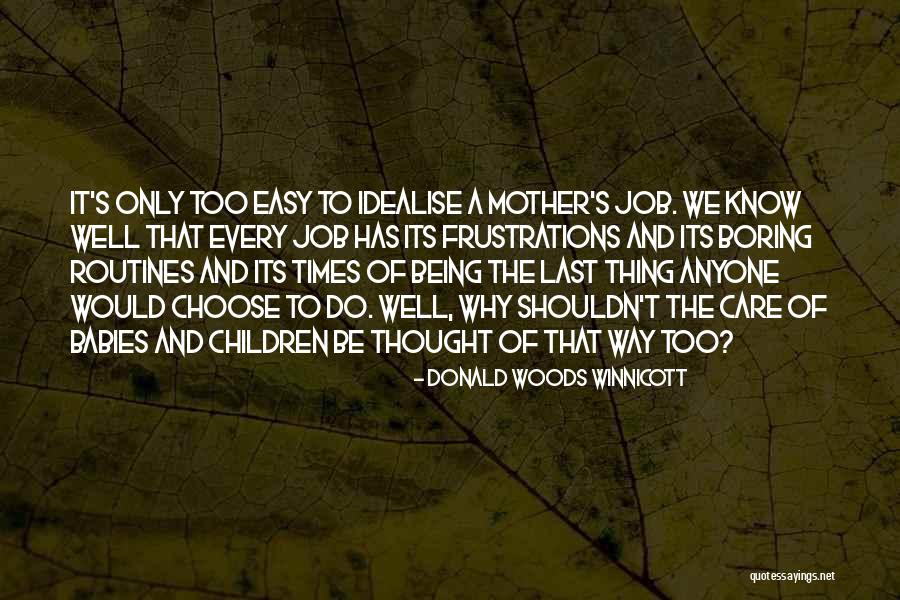Winnicott Quotes By Donald Woods Winnicott Winnicott Quotes By Donald Woods Winnicott