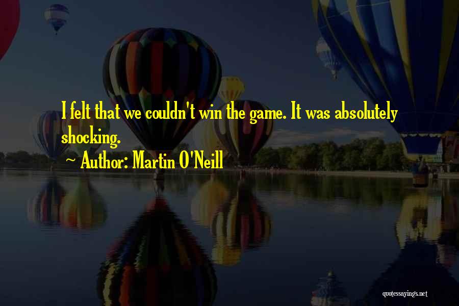 Winning A Football Game Quotes By Martin O'Neill