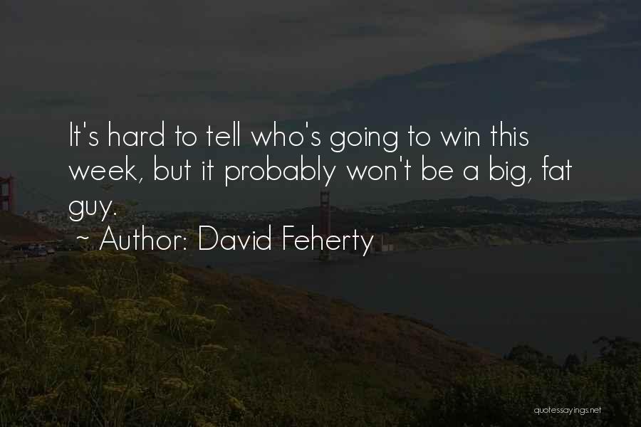 Winning A Guy Over Quotes By David Feherty