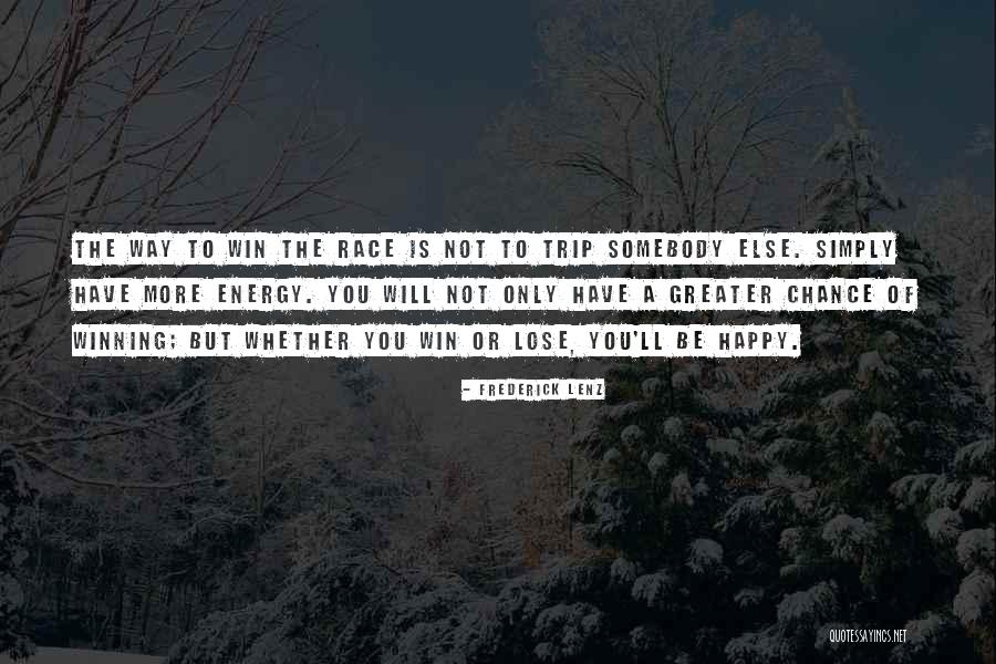 Winning A Race Quotes By Frederick Lenz Winning A Race Quotes By Frederick Lenz