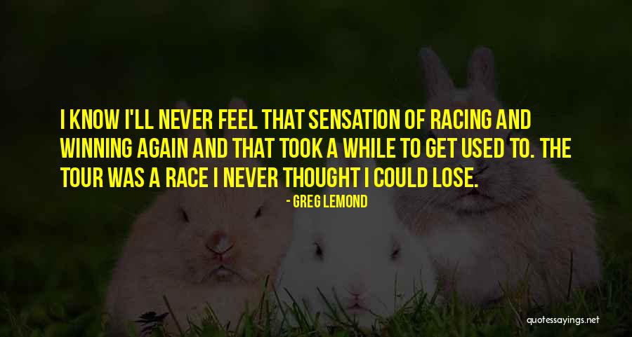 Winning A Race Quotes By Greg LeMond Winning A Race Quotes By Greg LeMond
