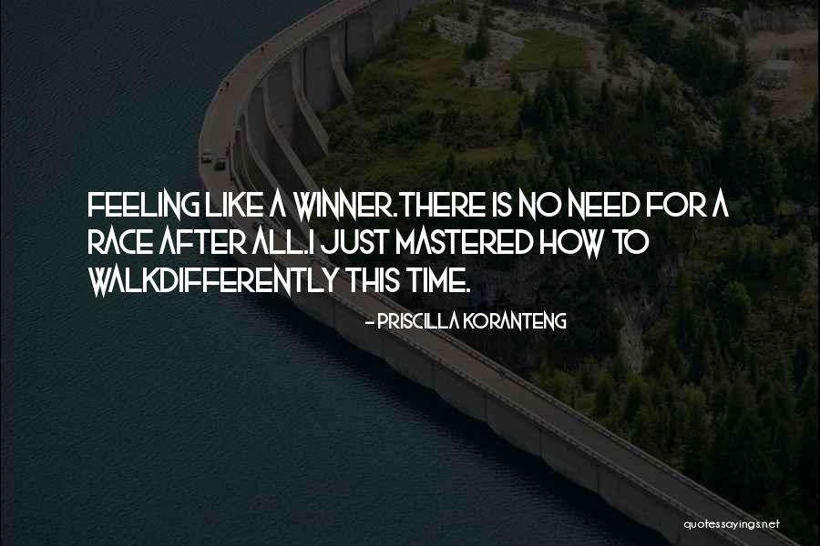Winning A Race Quotes By Priscilla Koranteng Winning A Race Quotes By Priscilla Koranteng