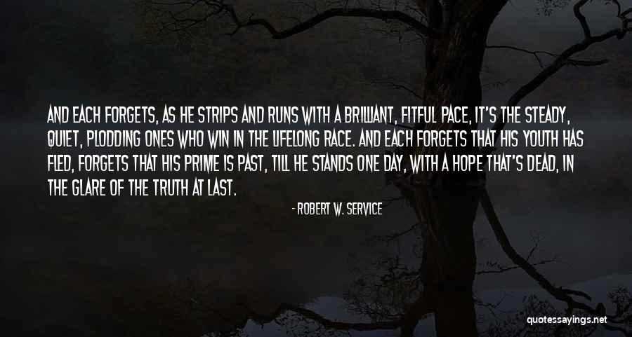 Winning A Race Quotes By Robert W. Service Winning A Race Quotes By Robert W. Service