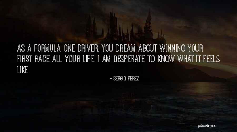Winning A Race Quotes By Sergio Perez Winning A Race Quotes By Sergio Perez