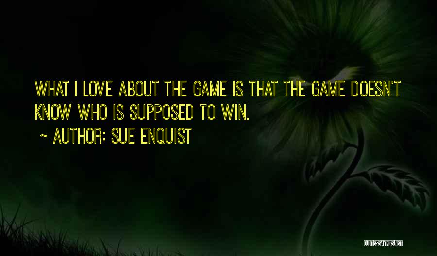 Winning A Softball Game Quotes By Sue Enquist