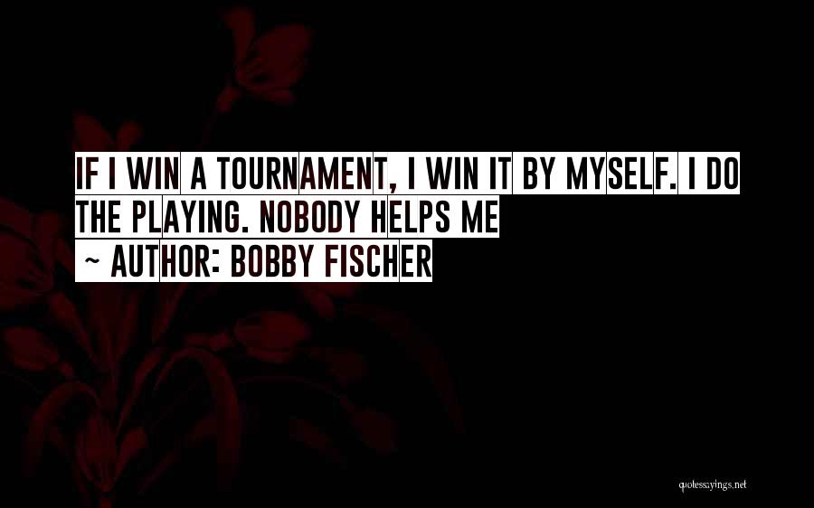 Winning A Tournament Quotes By Bobby Fischer