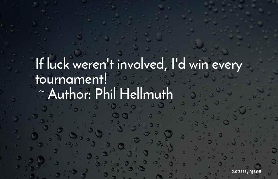 Winning A Tournament Quotes By Phil Hellmuth