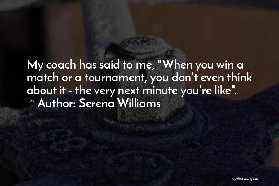 Winning A Tournament Quotes By Serena Williams
