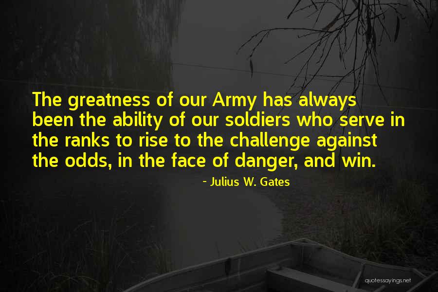 Winning Against All Odds Quotes By Julius W. Gates Winning Against All Odds Quotes By Julius W. Gates