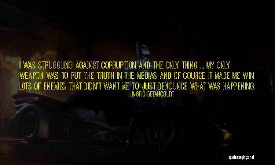 Winning Against Enemies Quotes By Ingrid Betancourt Winning Against Enemies Quotes By Ingrid Betancourt