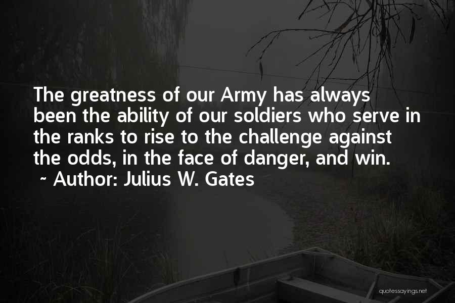 Winning Against The Odds Quotes By Julius W. Gates