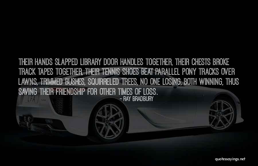Winning And Friendship Quotes By Ray Bradbury Winning And Friendship Quotes By Ray Bradbury